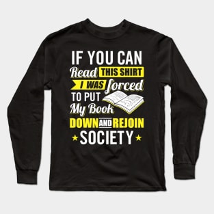 I was Forced to Put my Book down - Book Lover Reading Long Sleeve T-Shirt